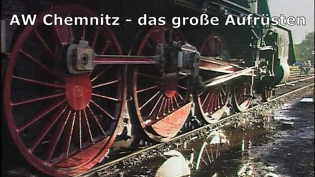 Bahnnostalgie: 125 Jahre Aw Chemnitz - Das große Aufrüsten