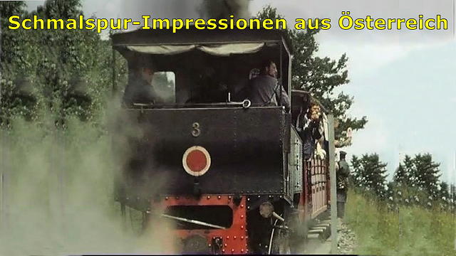 Bahnziele: Schmalspurbahn-Impressionen aus Österreich
